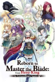 Reborn to Master the Blade: From Hero-King to Extraordinary Squire ♀: Season 1