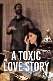 A Toxic Love Story